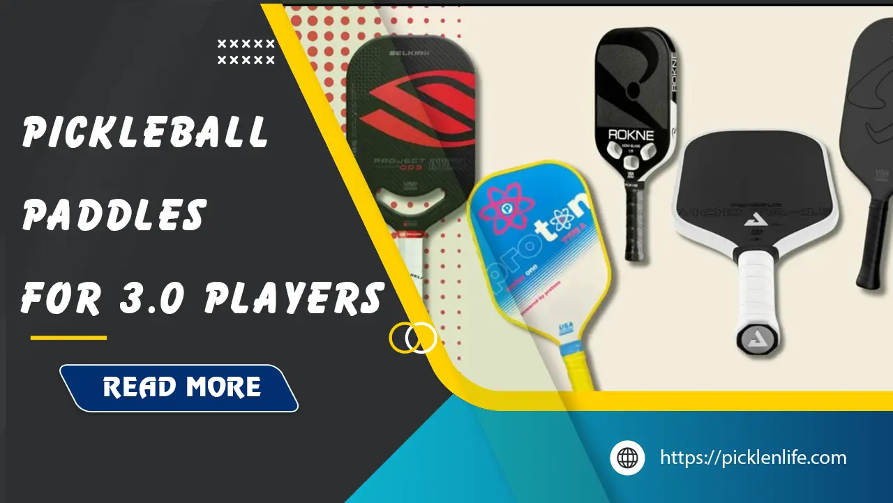 best-pickleball-paddles-for-3.0-players