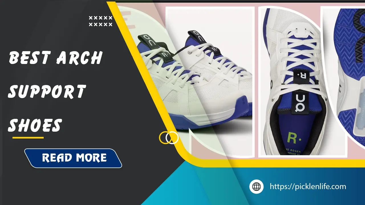 best-arch-support-pickleball-shoes