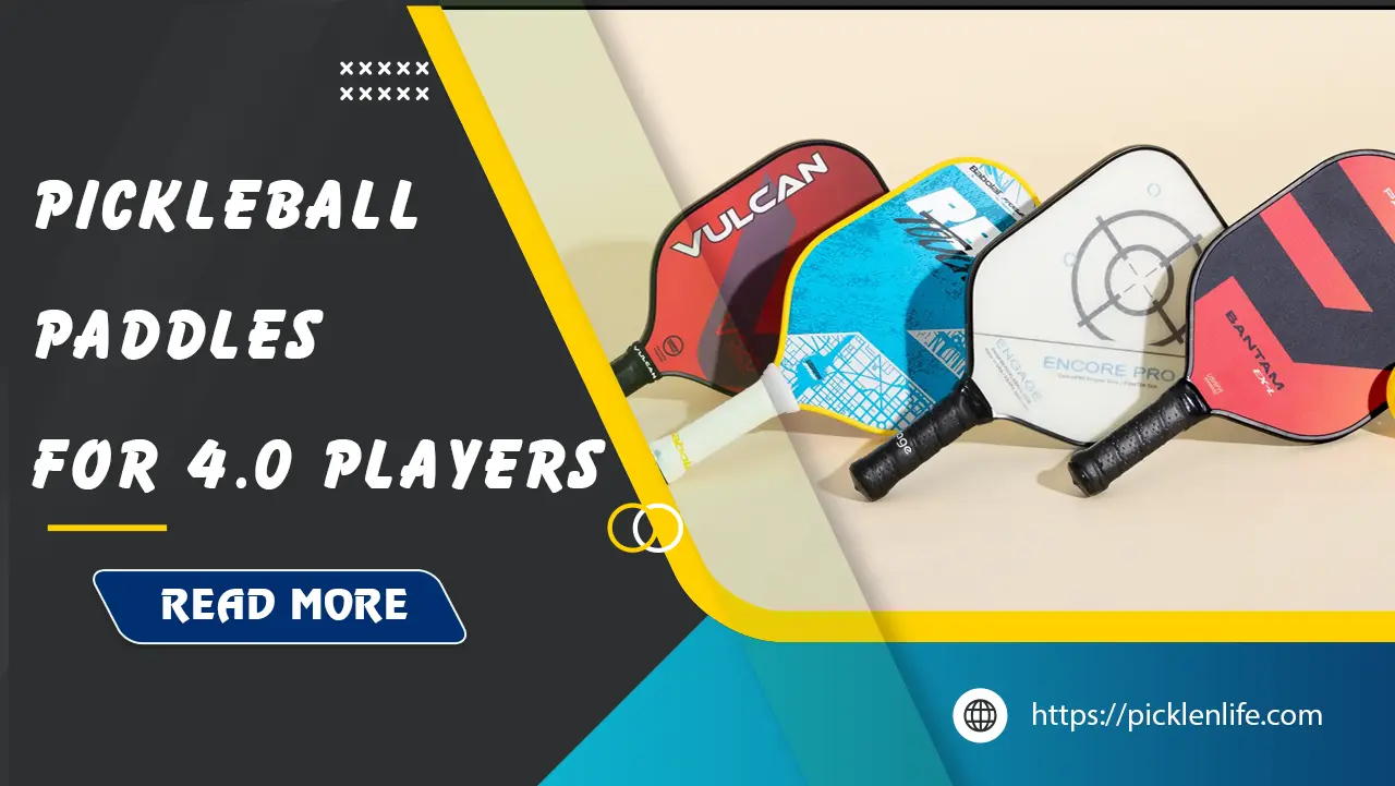 best-pickleball-paddles-for-4.0-players