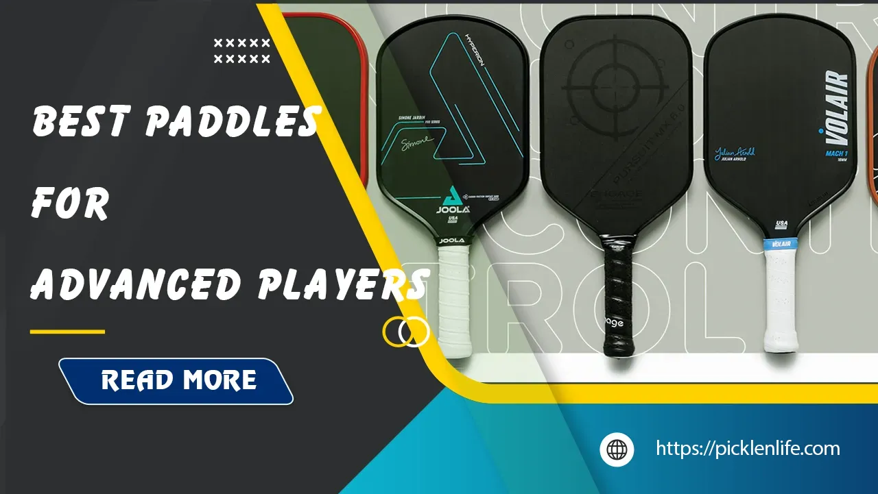Best Pickleball Paddles for Advanced Players