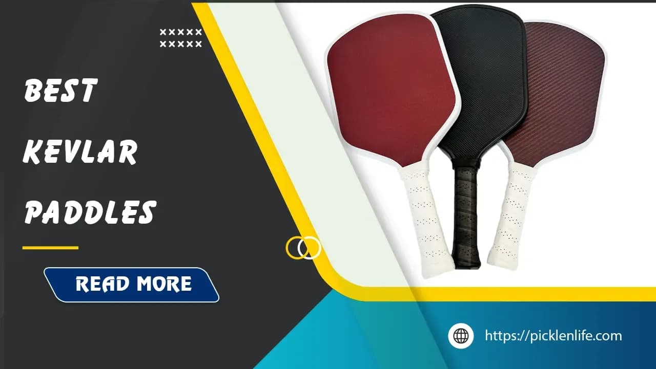 Top 6 Best Kevlar Pickleball Paddles: Power, Control & Durability
