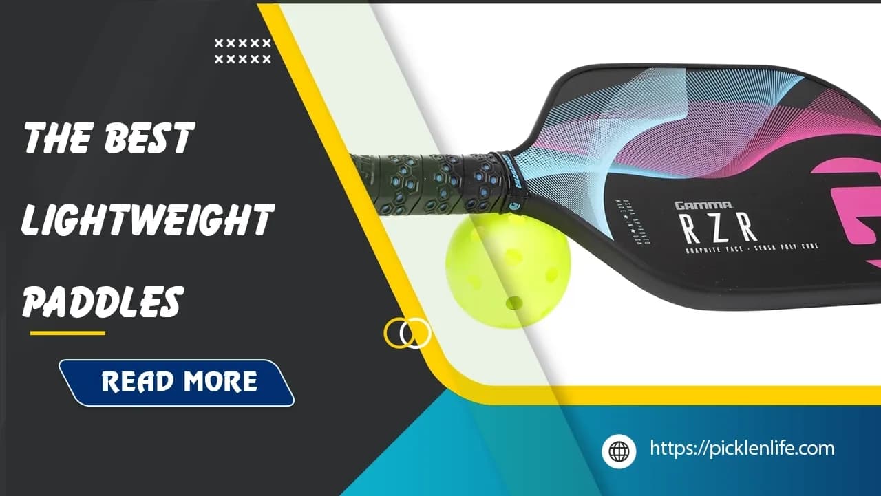 Top 9 Best Lightweight Pickleball Paddles in 2025 - PicklenLife