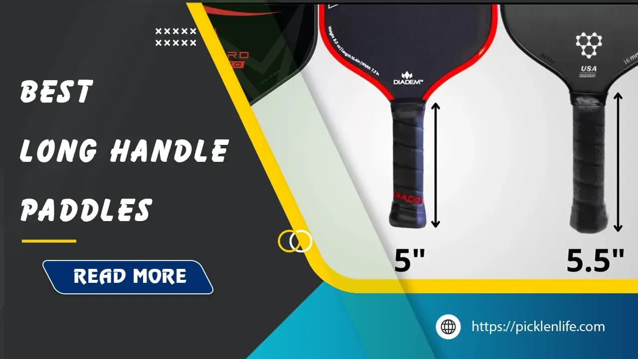 #7 Best Long Handle Pickleball Paddles - Improve Power & Reach