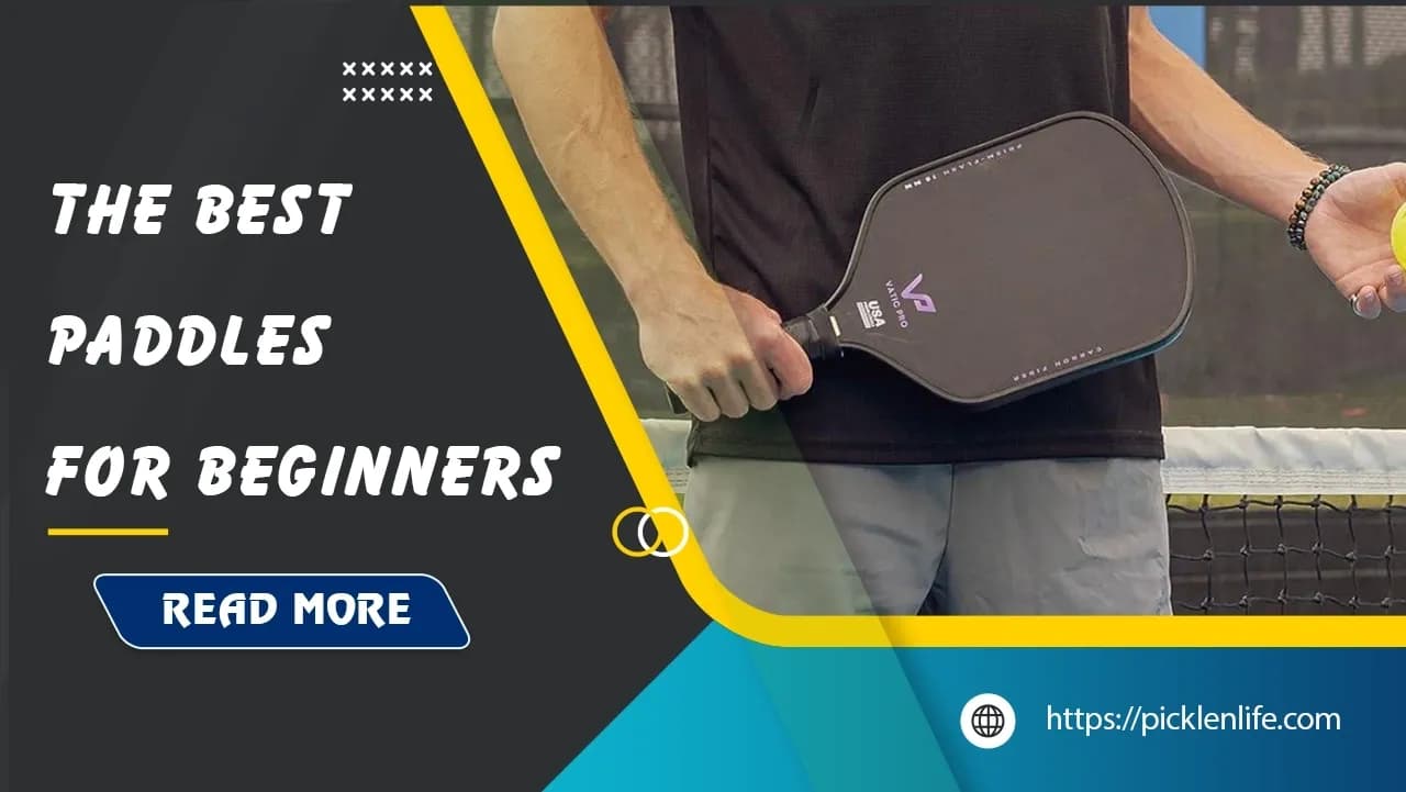Top 7 Best Pickleball Paddles for Beginners in 2025 - Picklenlife