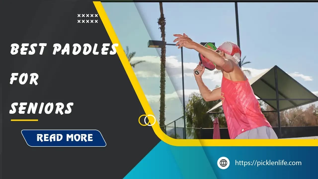 Best Pickleball Paddles for Seniors: Top 8 Choices for Optimal Play