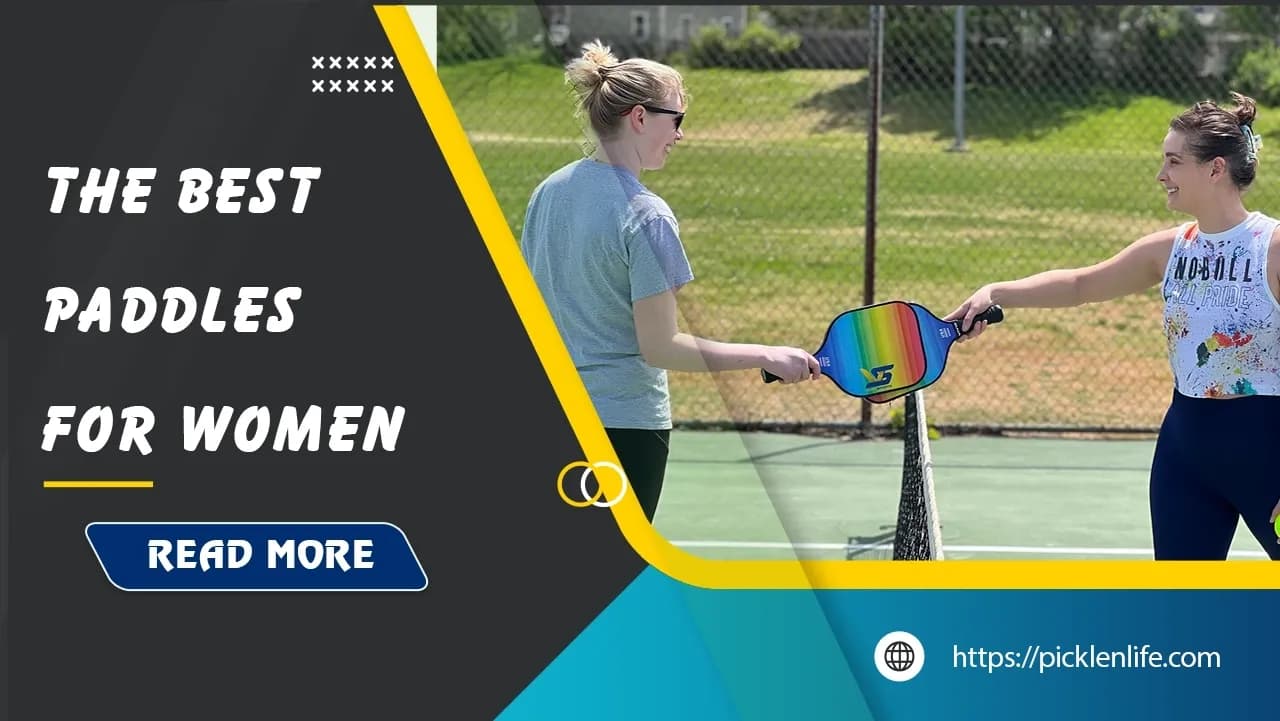 Top 9 Best Pickleball Paddles For Women In 2025