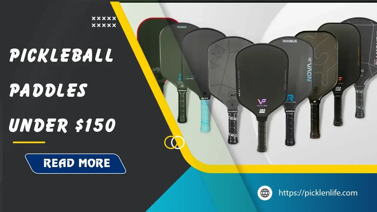 Top 9 Best Pickleball Paddles Under $150 for Quality Performance