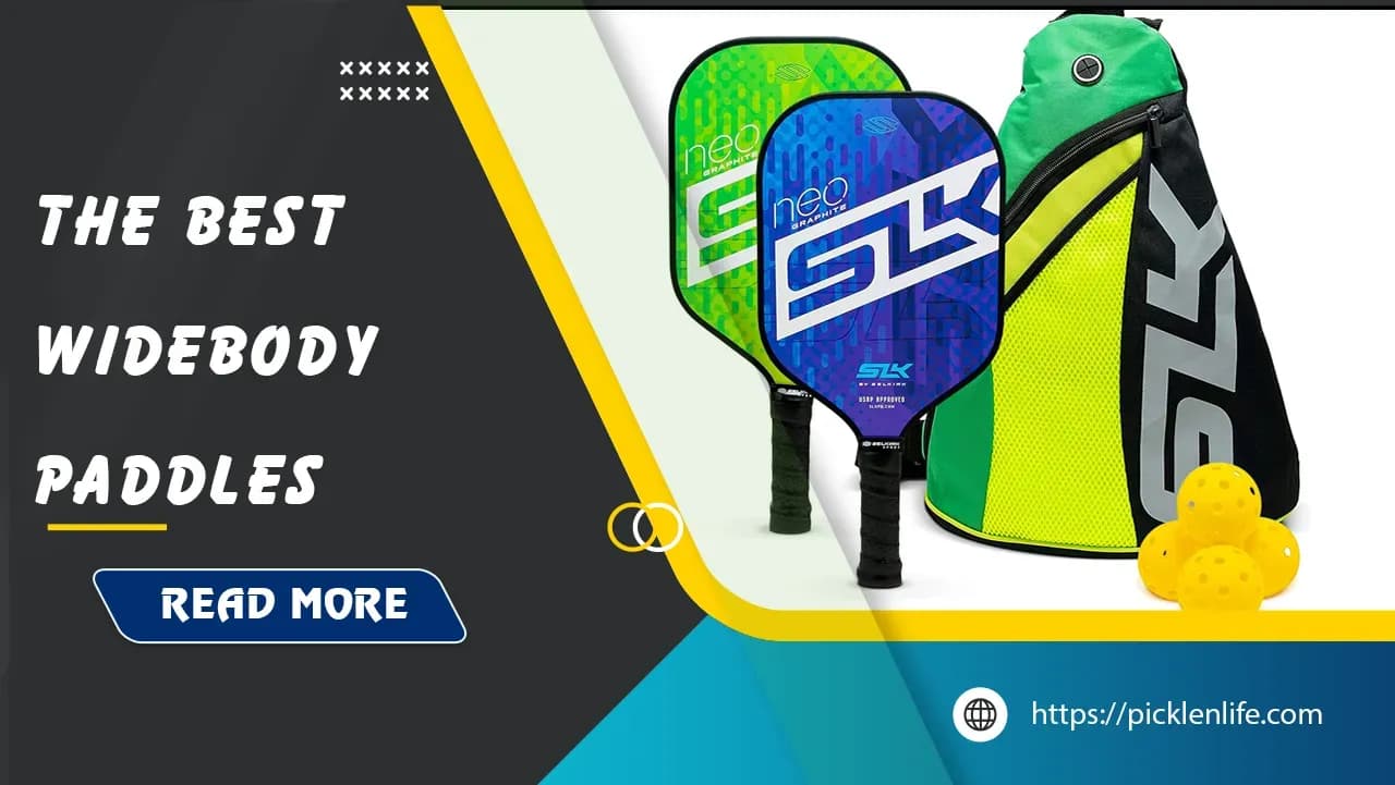 Top 9 Best Widebody Pickleball Paddles for 2025 - PicklenLife