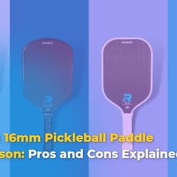 14mm vs 16mm Pickleball Paddles Comparison: Pros and Cons Explained