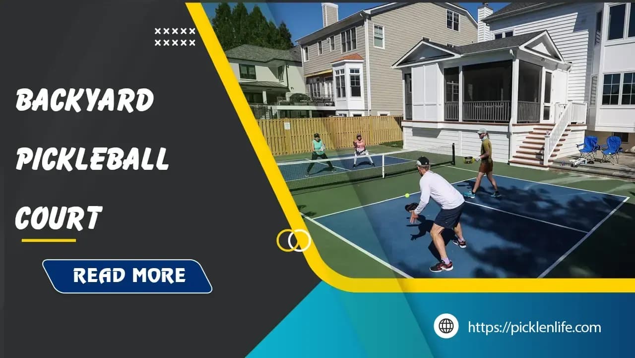 Build your dream backyard pickleball court: the ultimate guide