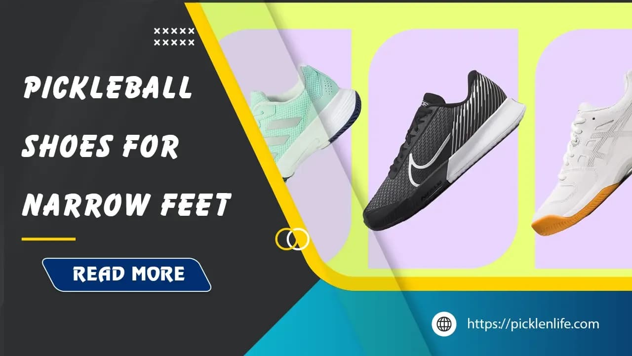 8 Best Pickleball Shoes for Narrow Feet - Comfort and Performance Guide