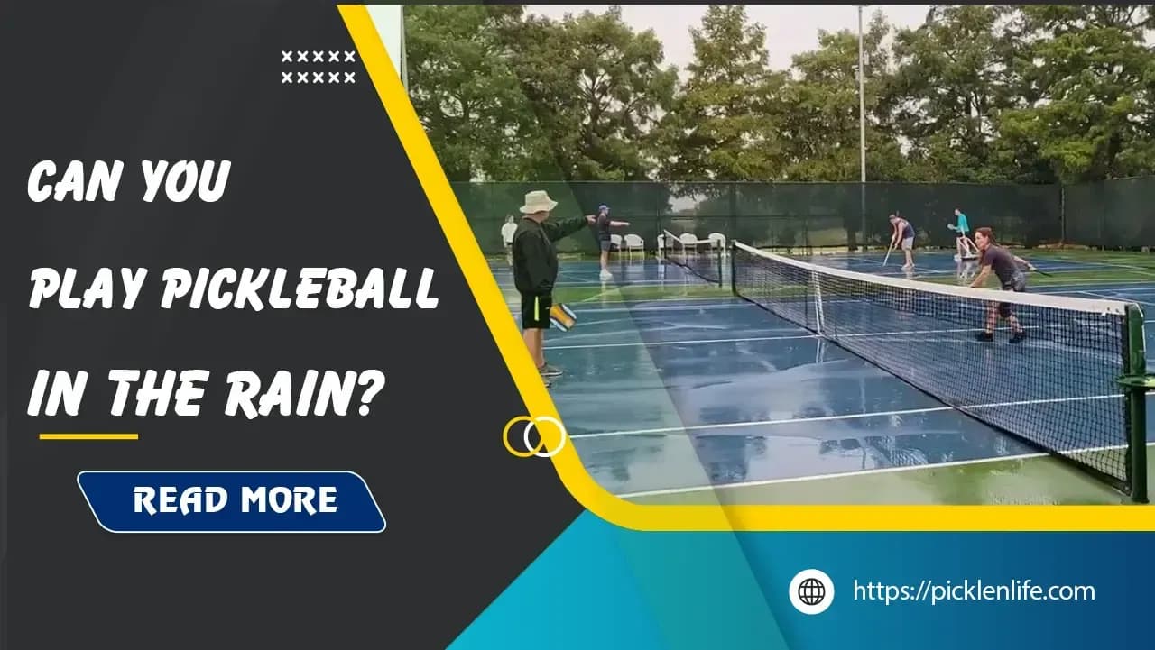 Can You Play Pickleball in the Rain? A Comprehensive Guide