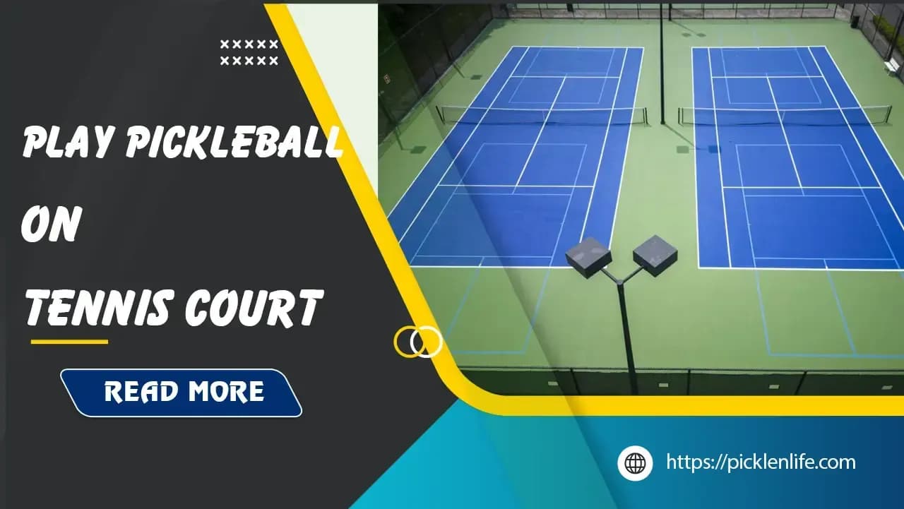 Can you Play Pickleball on a Tennis Court? A Comprehensive Answer