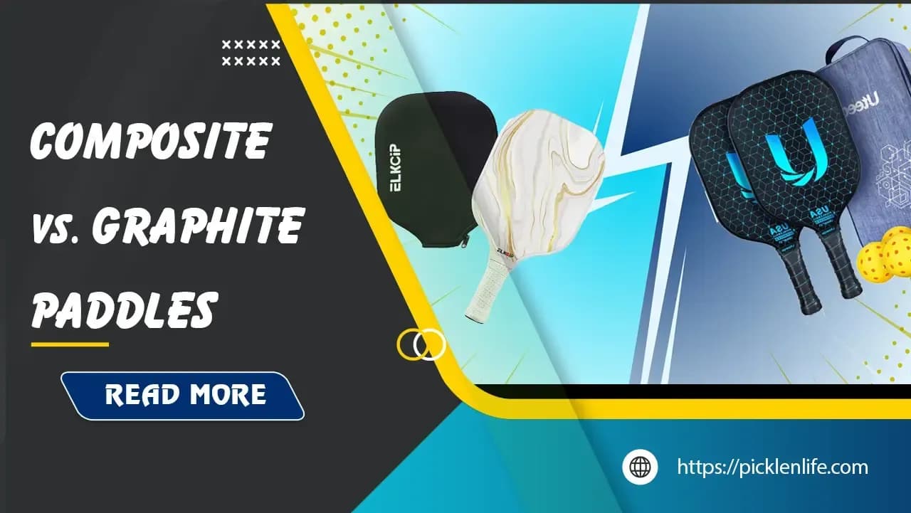 Graphite vs Composite Pickleball Paddles: Top 5 Differences