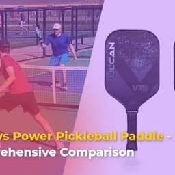 Control vs Power Pickleball Paddles - A Comprehensive Comparison