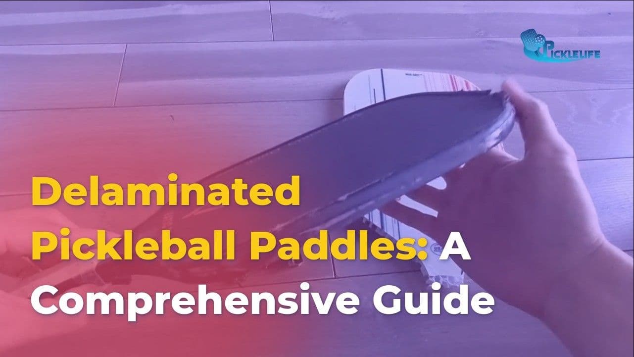 What Is a Delaminated Pickleball Paddles & Why it Matters