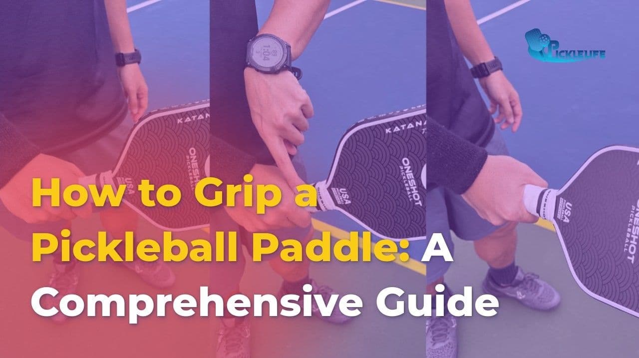 How to Grip a Pickleball Paddle: A Comprehensive Guide