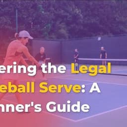 Mastering the Legal Pickleball Serve: A Beginner's Guide