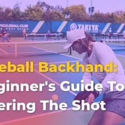 Pickleball Backhand: Comprehensive Guide To Mastering The Shot