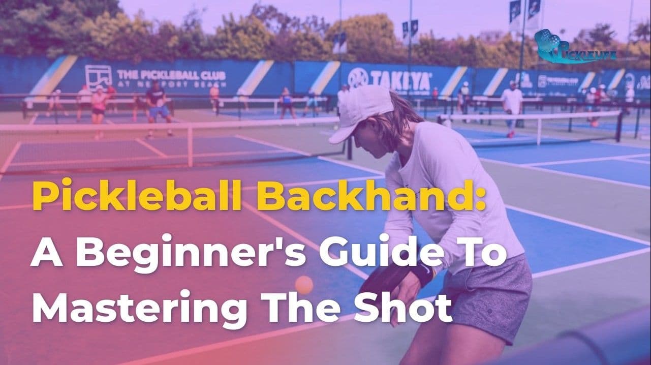 Pickleball Backhand: Comprehensive Guide To Mastering The Shot