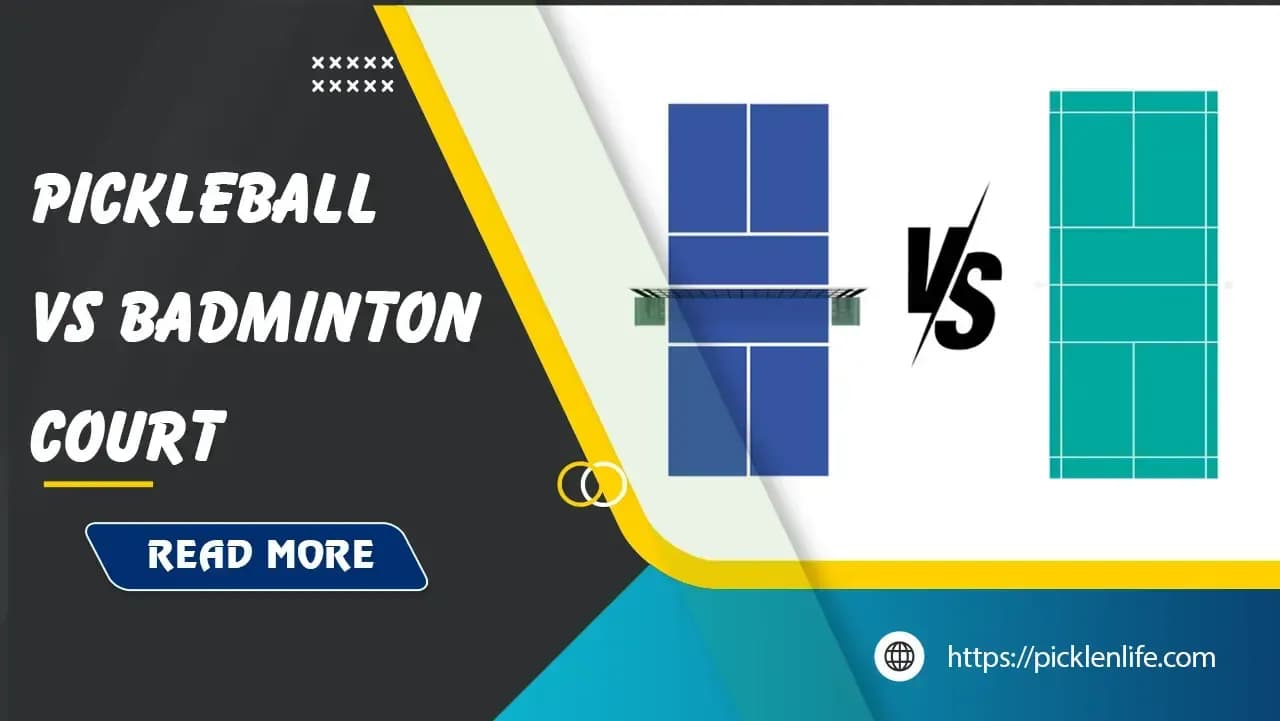Pickleball Court vs Badminton Court: Top 5 Major Differences