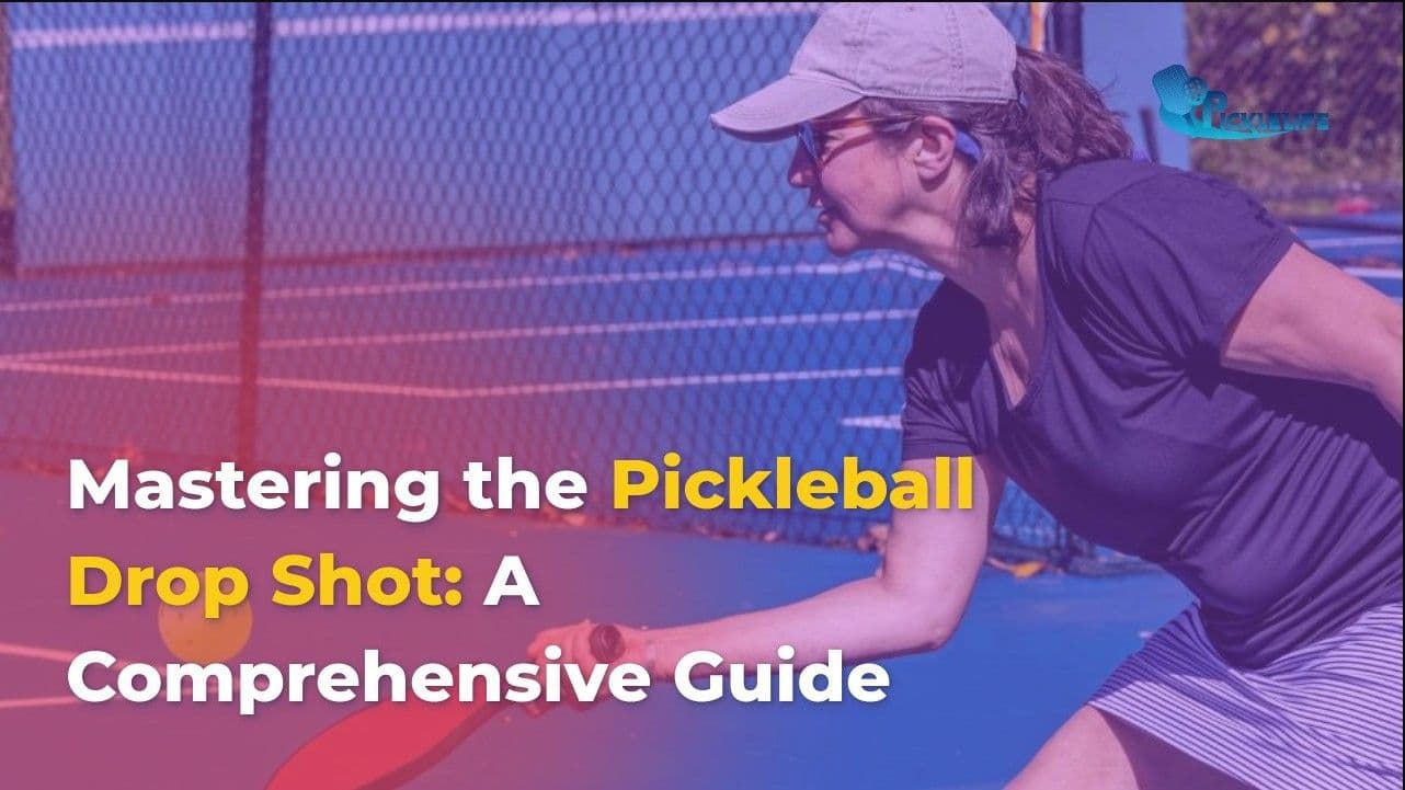 Mastering the Pickleball Drop Shot: A Comprehensive Guide