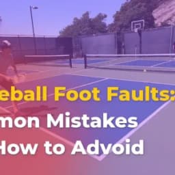 Pickleball Foot Faults: Common Mistakes and How to Advoid