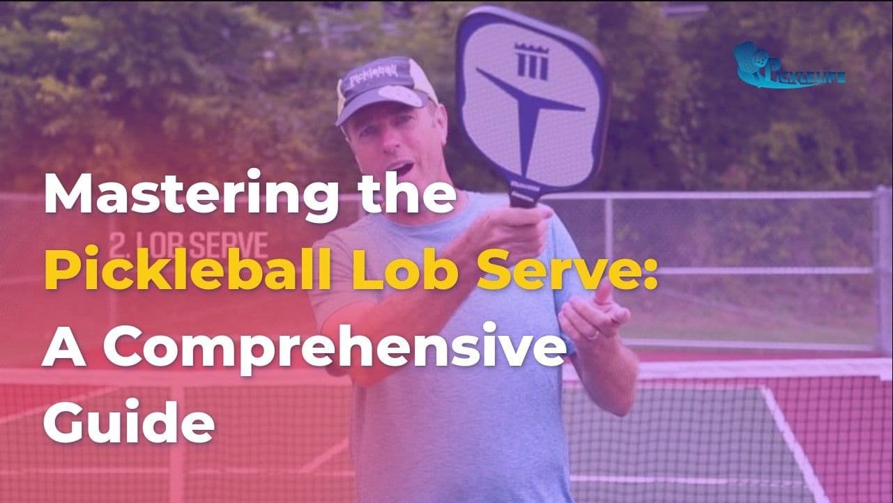 Mastering the Pickleball Lob Serve: A Comprehensive Guide