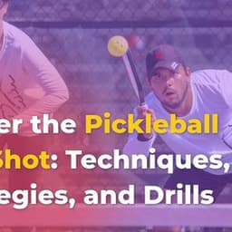 Mastering The Pickleball Lob Shot: A Comprehensive Guide