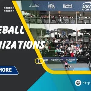 Pickleball Organizations: Top 5 Bodies You Need To Know