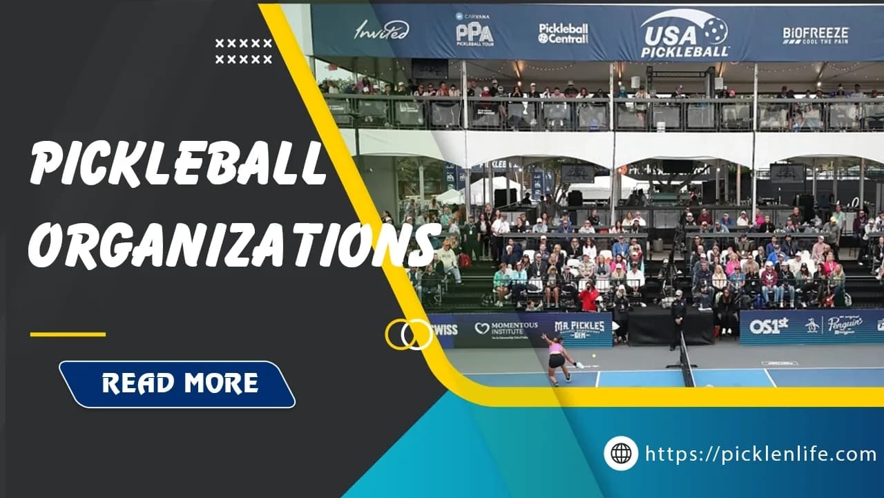 Pickleball Organizations: Top 5 Bodies You Need To Know