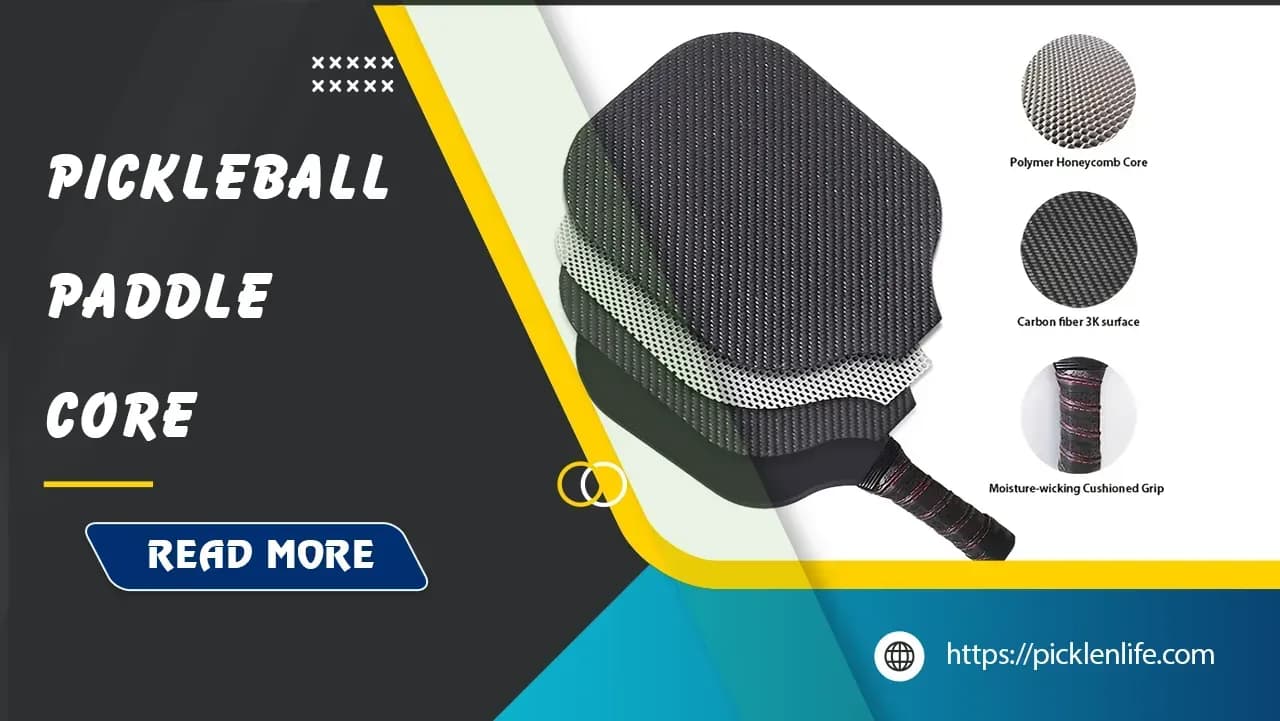Top 5 Pickleball paddle cores - Which Should You Use? PicklenLife