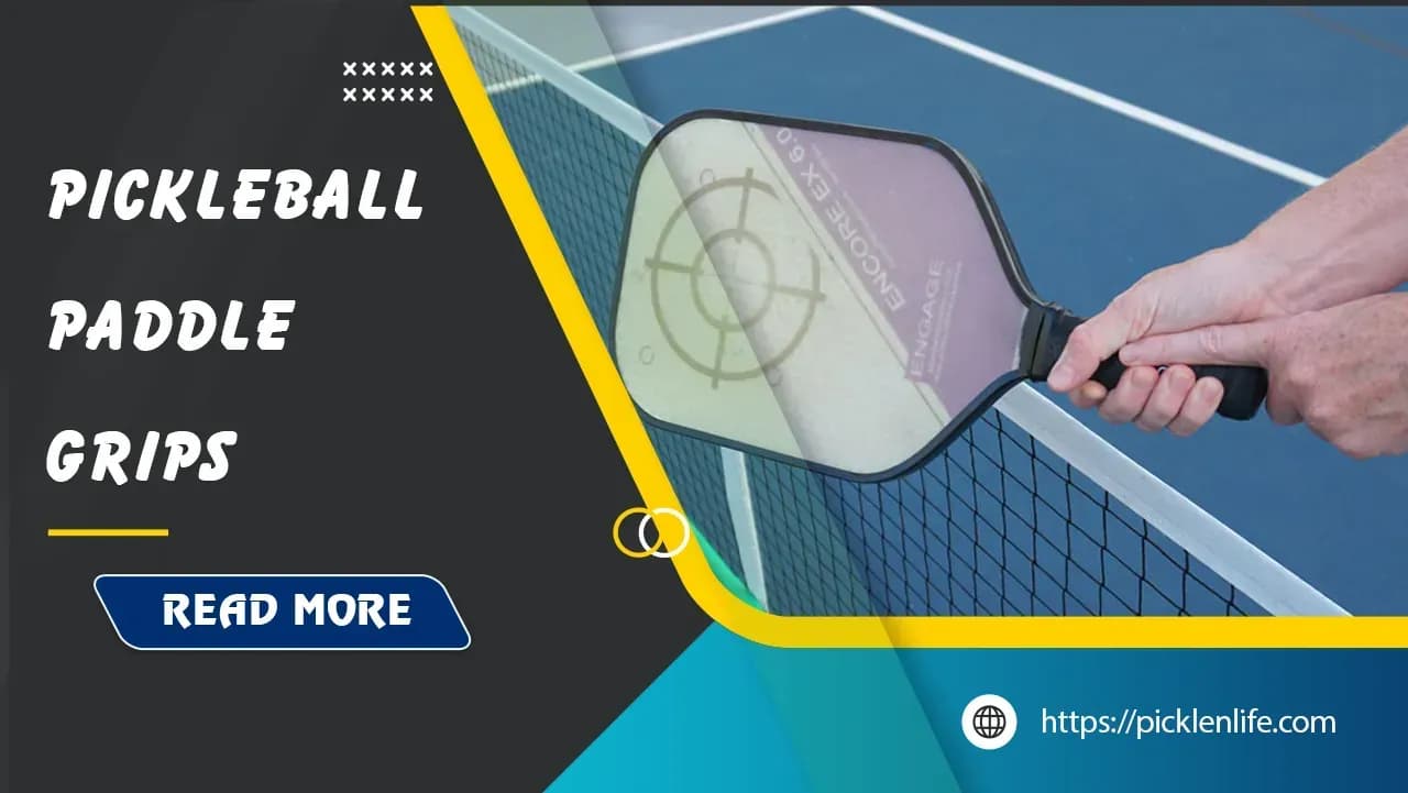 Pickleball Paddle Grip - Comprehensive Guide to Enhance Your Game