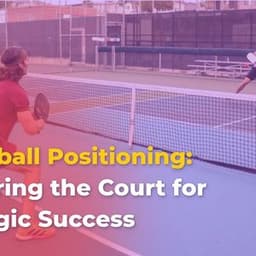 Pickleball Positioning: Mastering the Court for Strategic Success