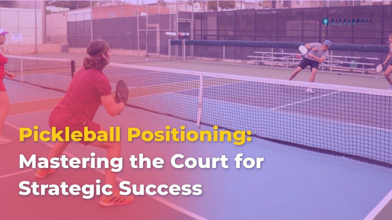 Pickleball Positioning: Mastering the Court for Strategic Success