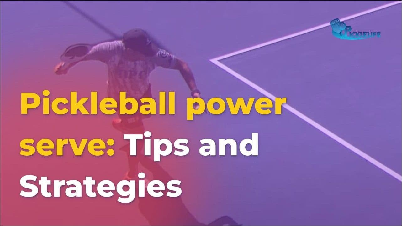 Pickleball power serve: Tips & Strategies for Effective Power Serving