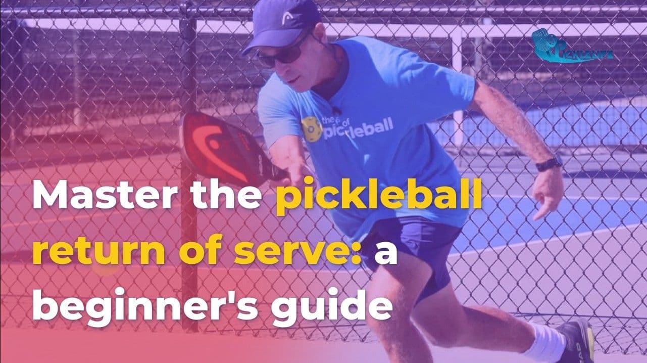 Master the pickleball return of serve: a beginner's guide