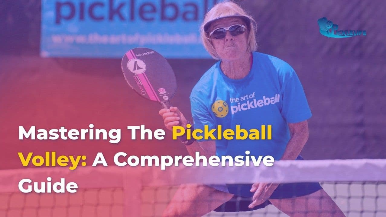 Mastering The Pickleball Volley: A Comprehensive Guide