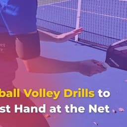 Pickleball Volley Drills to Get Fast Hand at the Net