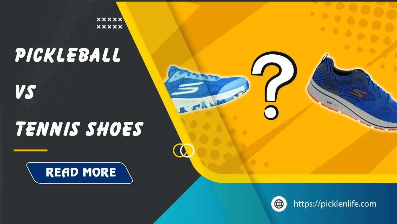 Pickleball vs Tennis Shoes: Choosing the Right Footwear for Your Game