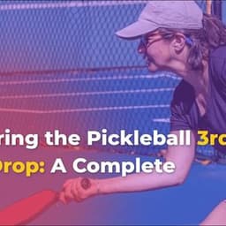 Mastering the Pickleball 3rd Shot Drop: A Complete Guide