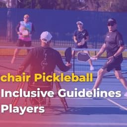 Wheelchair Pickleball Rules: Inclusive Guidelines for All Players