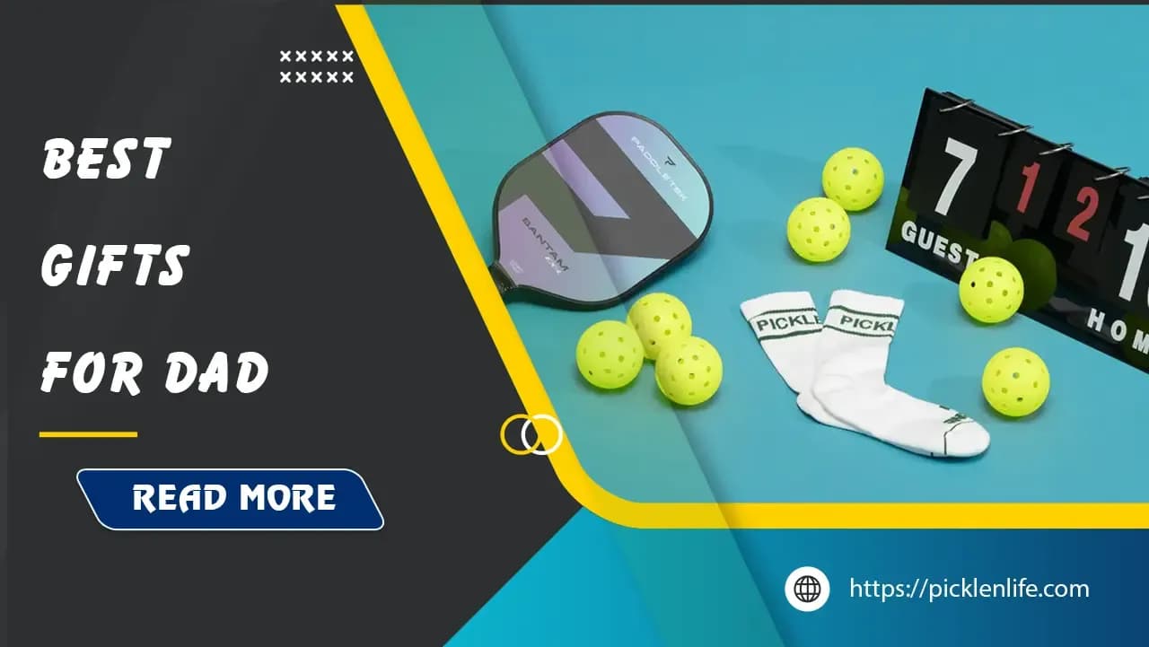 Top 18 Best Pickleball Gifts for Dad on 2025 Special Occasions
