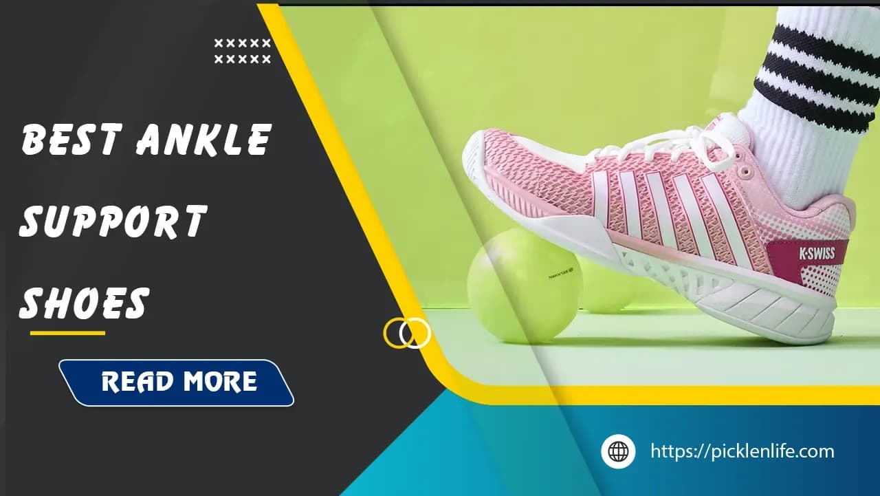 Best Ankle Support Pickleball Shoes: Top 16 Compared