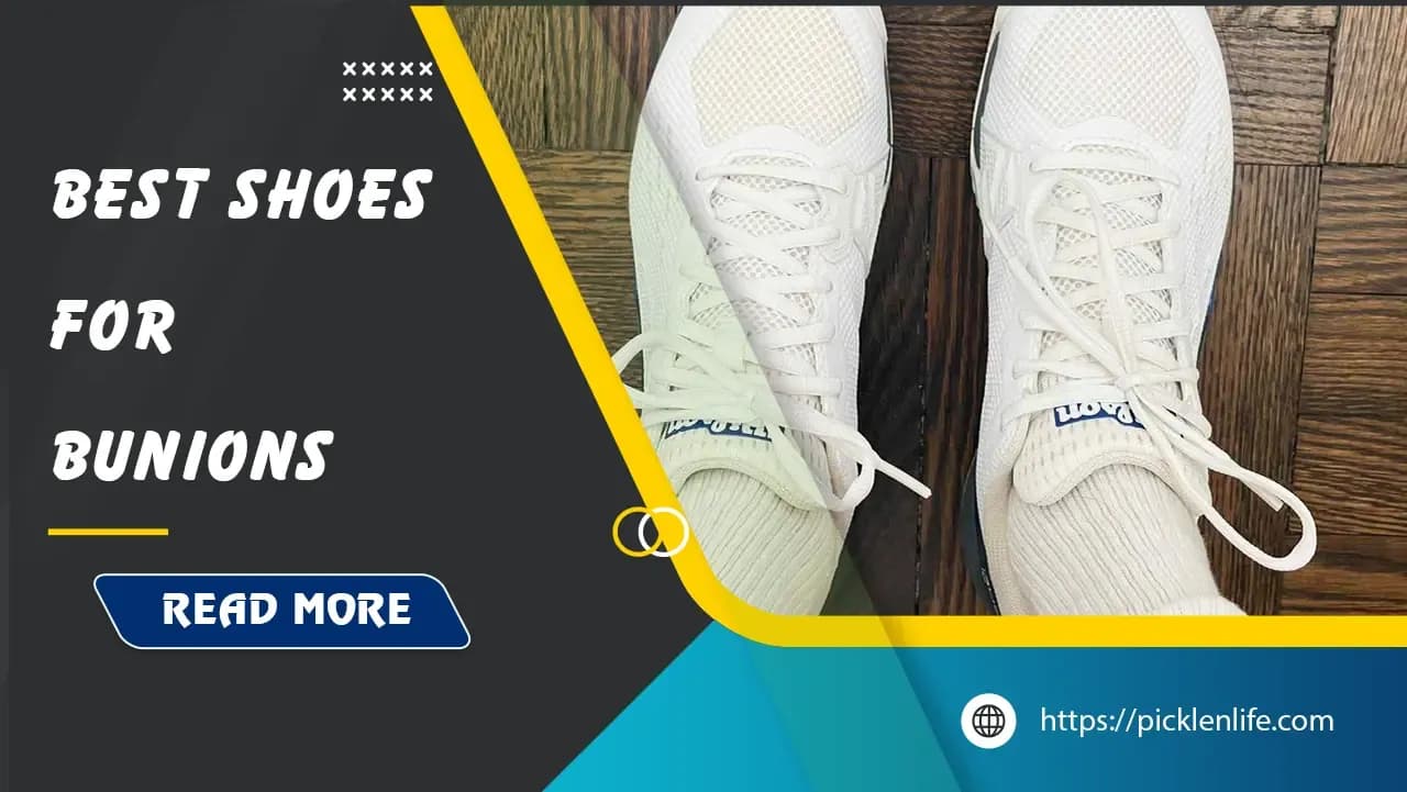 Best Pickleball Shoes for Bunions in 2025 - Top 14 Choices