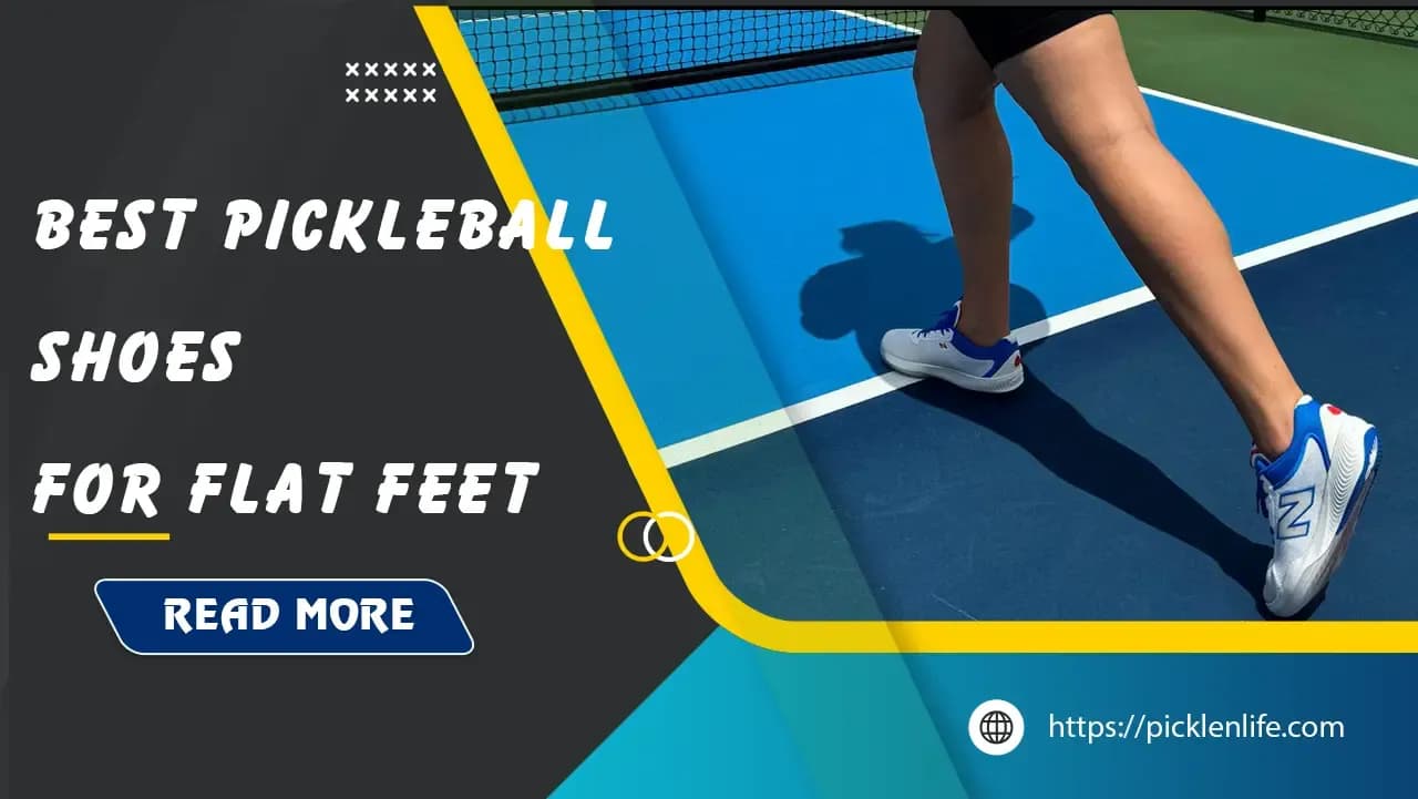 Best Pickleball Shoes for Flat Feet: Top 8 Picks and Features