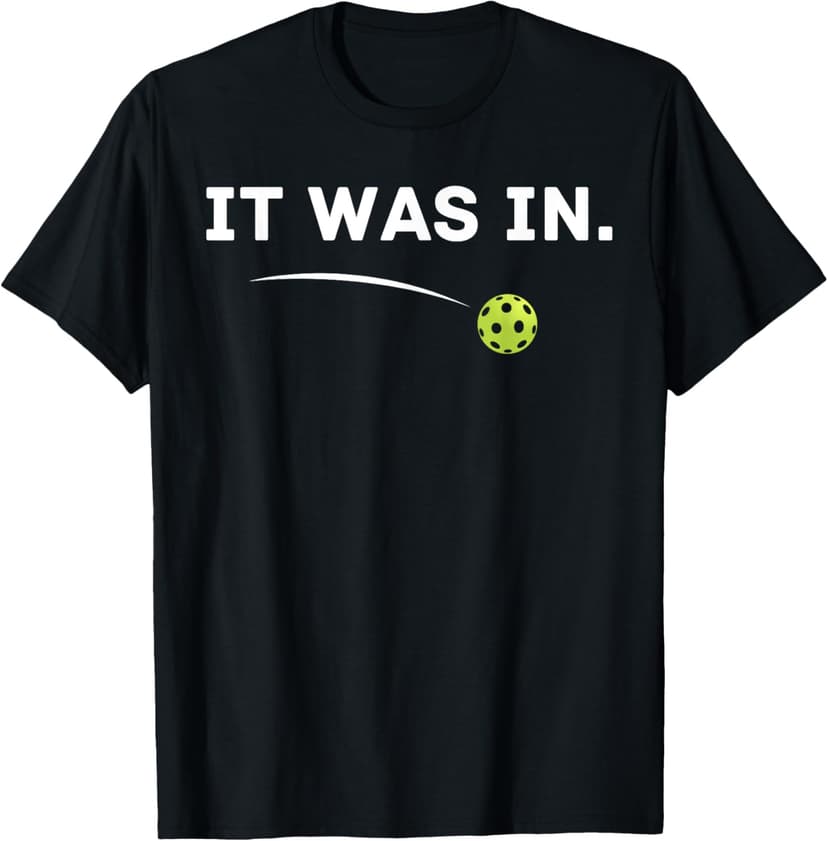It Was In Funny Pickleball Player Paddleball Lover T-Shirt