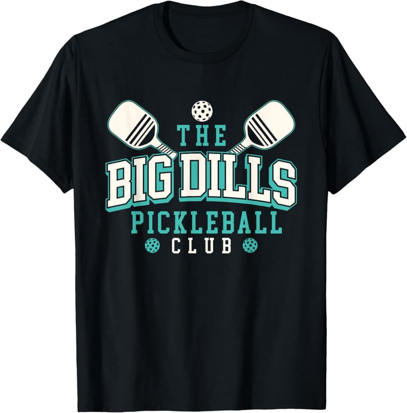 The Big Dills Pickleball Club - Pickleball Player T-Shirt