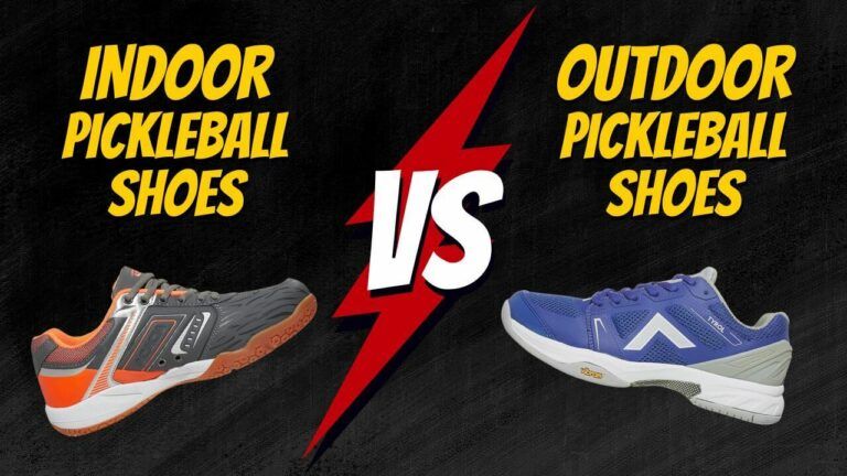 Indoor vs. Outdoor Pickleball Shoes