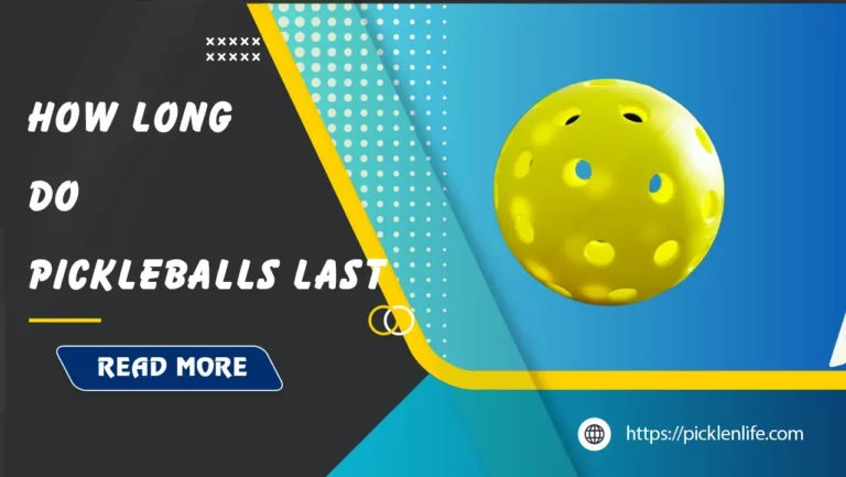 how-long-do-pickleballs-last